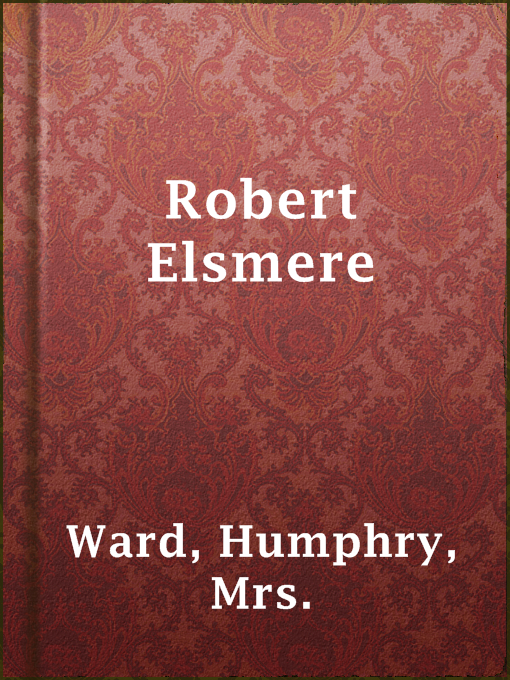 Title details for Robert Elsmere by Mrs. Humphry Ward - Available
